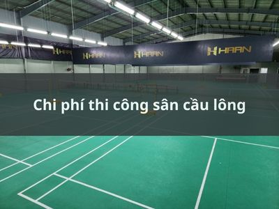 Chi phí thi công sân cầu lông